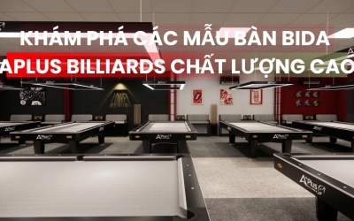 TỔNG HỢP NHỮNG MẪU BÀN APLUS BILLIARDS XUẤT HIỆN TRÊN KHẮP CÁC TỈNH THÀNH VIỆT NAM
